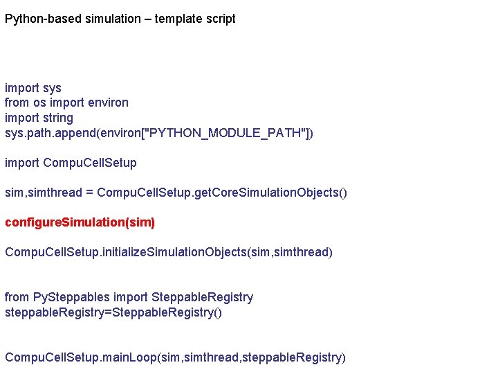 Python-based simulation – template script import sys from os import environ import string sys.