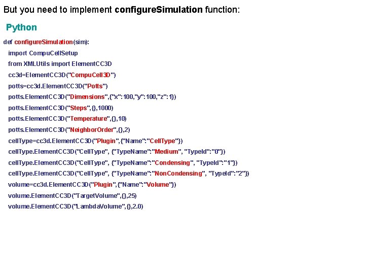 But you need to implement configure. Simulation function: Python def configure. Simulation(sim): import Compu.