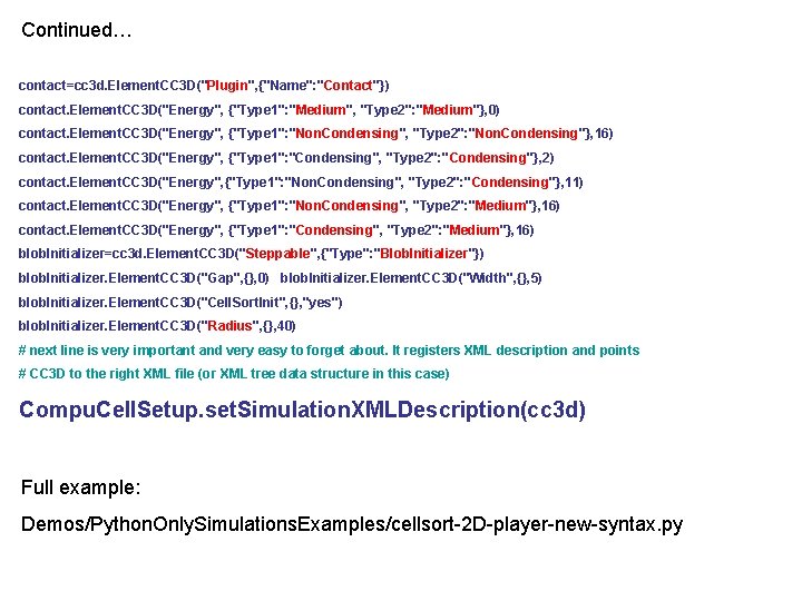 Continued… contact=cc 3 d. Element. CC 3 D("Plugin", {"Name": "Contact"}) contact. Element. CC 3