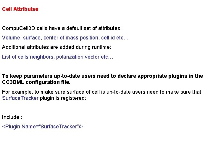 Cell Attributes Compu. Cell 3 D cells have a default set of attributes: Volume,