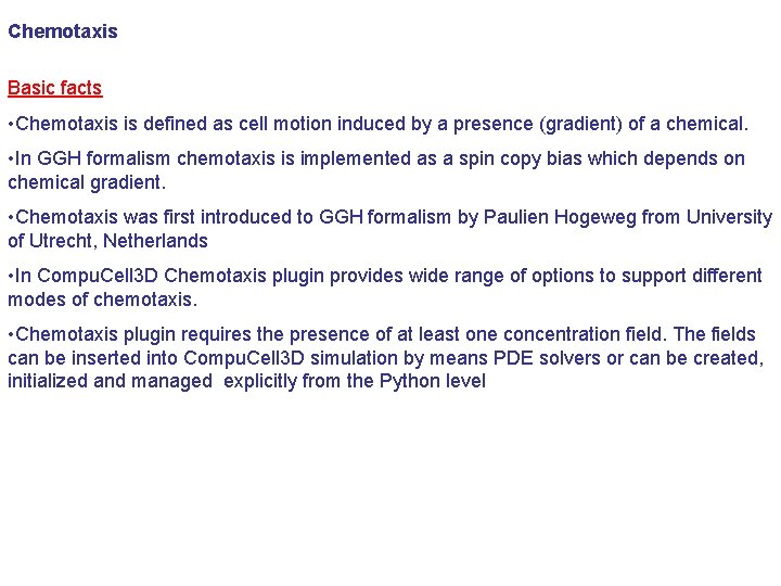 Chemotaxis Basic facts • Chemotaxis is defined as cell motion induced by a presence