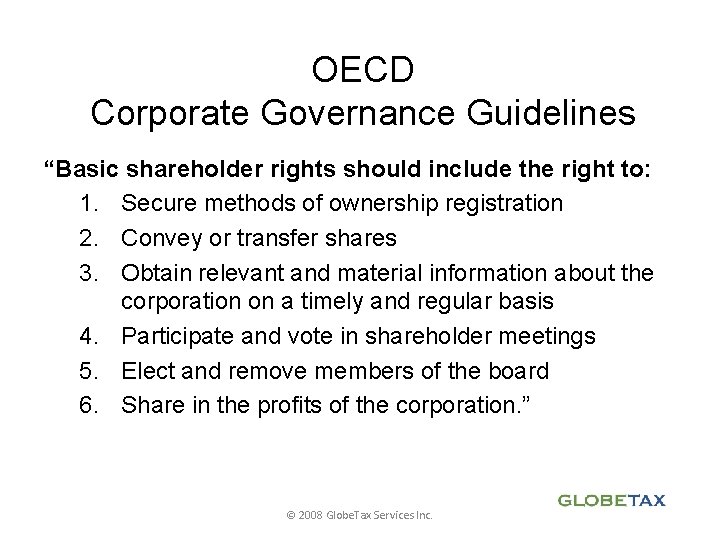 OECD Corporate Governance Guidelines “Basic shareholder rights should include the right to: 1. Secure