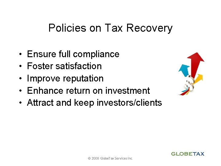 Policies on Tax Recovery • • • Ensure full compliance Foster satisfaction Improve reputation