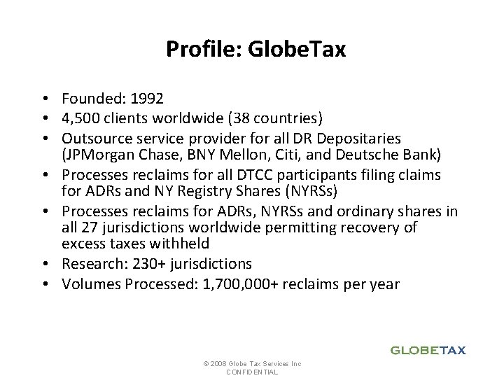 Profile: Globe. Tax • Founded: 1992 • 4, 500 clients worldwide (38 countries) •