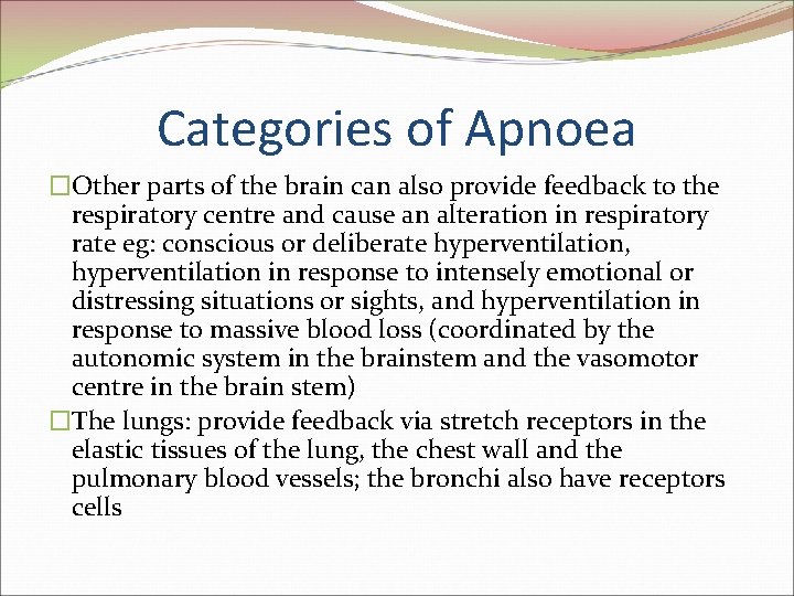 Categories of Apnoea �Other parts of the brain can also provide feedback to the