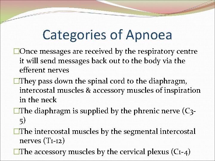 Categories of Apnoea �Once messages are received by the respiratory centre it will send