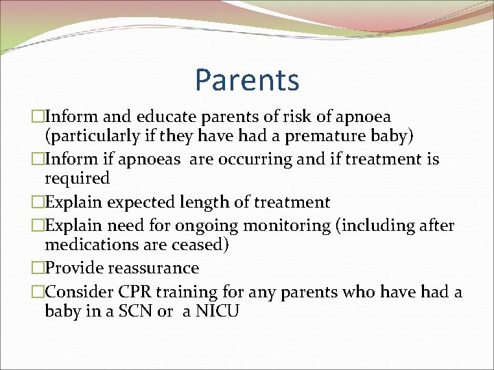 Parents �Inform and educate parents of risk of apnoea (particularly if they have had