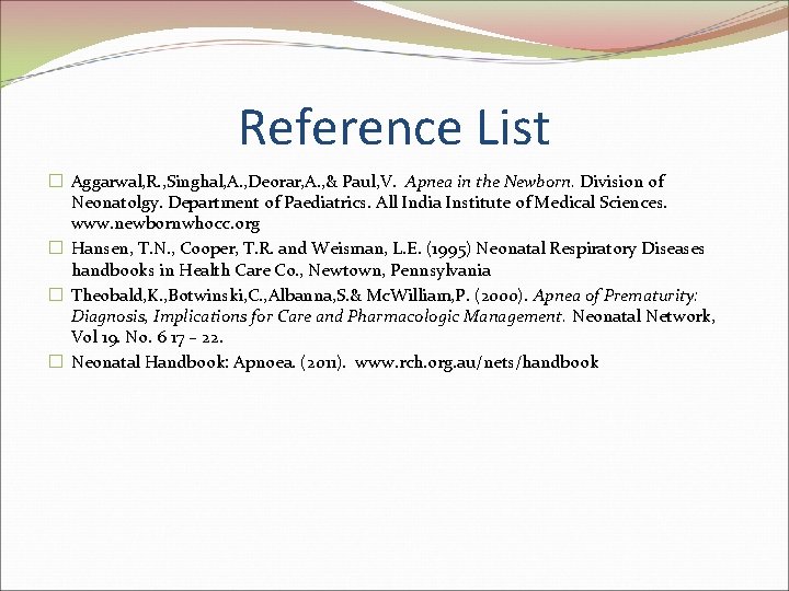 Reference List � Aggarwal, R. , Singhal, A. , Deorar, A. , & Paul,