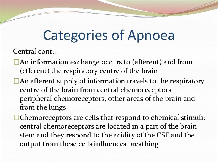 Categories of Apnoea Central cont. . . �An information exchange occurs to (afferent) and