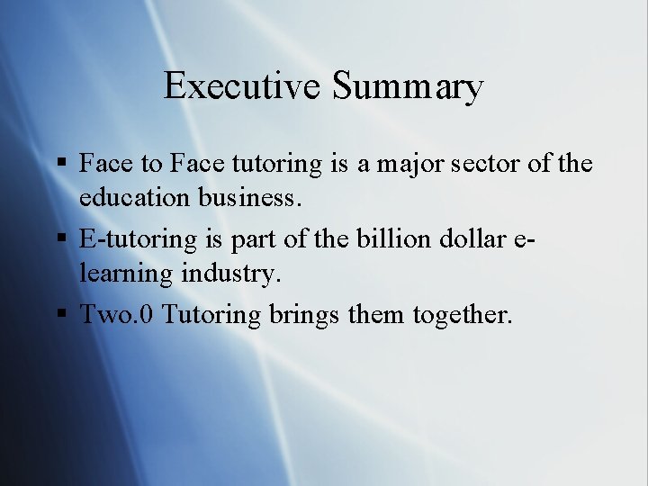 Executive Summary § Face to Face tutoring is a major sector of the education