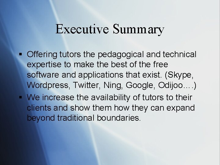 Executive Summary § Offering tutors the pedagogical and technical expertise to make the best