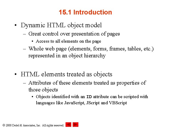 15. 1 Introduction • Dynamic HTML object model – Great control over presentation of