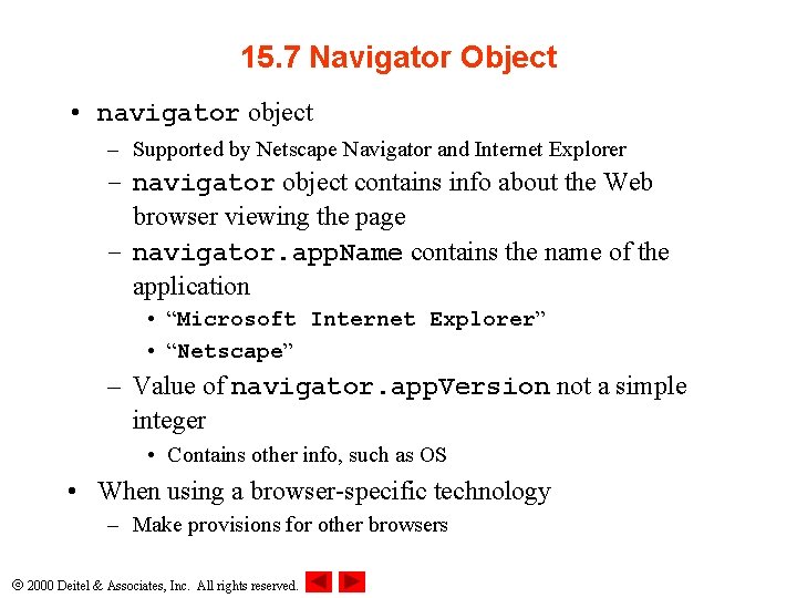 15. 7 Navigator Object • navigator object – Supported by Netscape Navigator and Internet