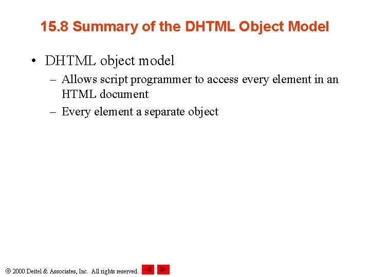 15. 8 Summary of the DHTML Object Model • DHTML object model – Allows