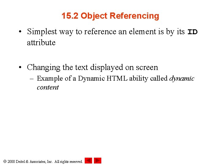 15. 2 Object Referencing • Simplest way to reference an element is by its