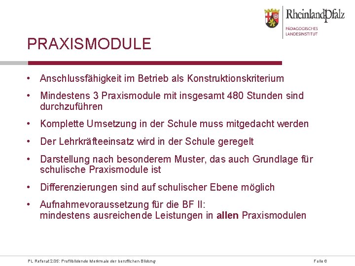 PRAXISMODULE • Anschlussfähigkeit im Betrieb als Konstruktionskriterium • Mindestens 3 Praxismodule mit insgesamt 480