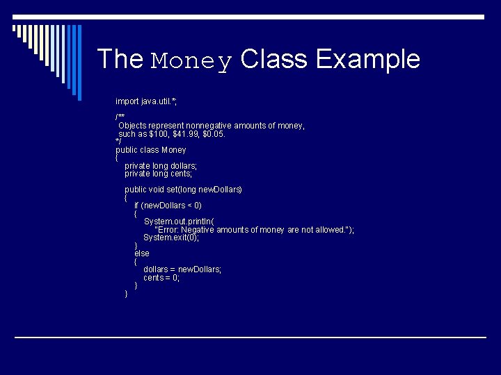 The Money Class Example import java. util. *; /** Objects represent nonnegative amounts of