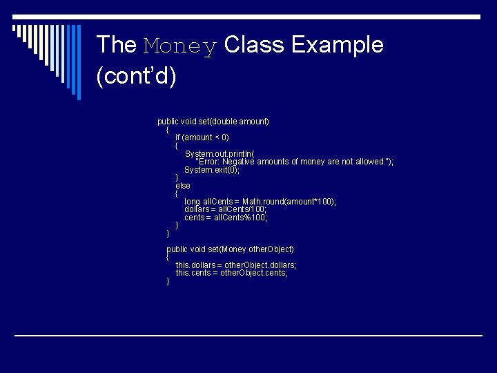The Money Class Example (cont’d) public void set(double amount) { if (amount < 0)