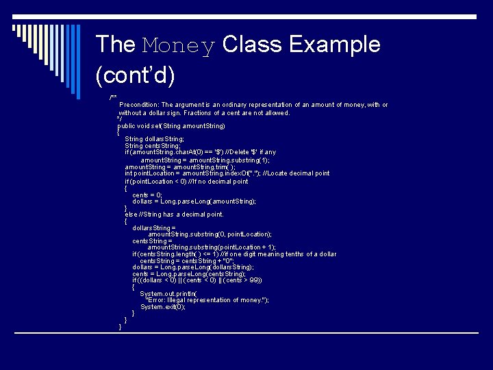 The Money Class Example (cont’d) /** Precondition: The argument is an ordinary representation of