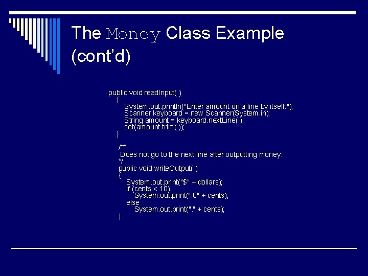 The Money Class Example (cont’d) public void read. Input( ) { System. out. println("Enter