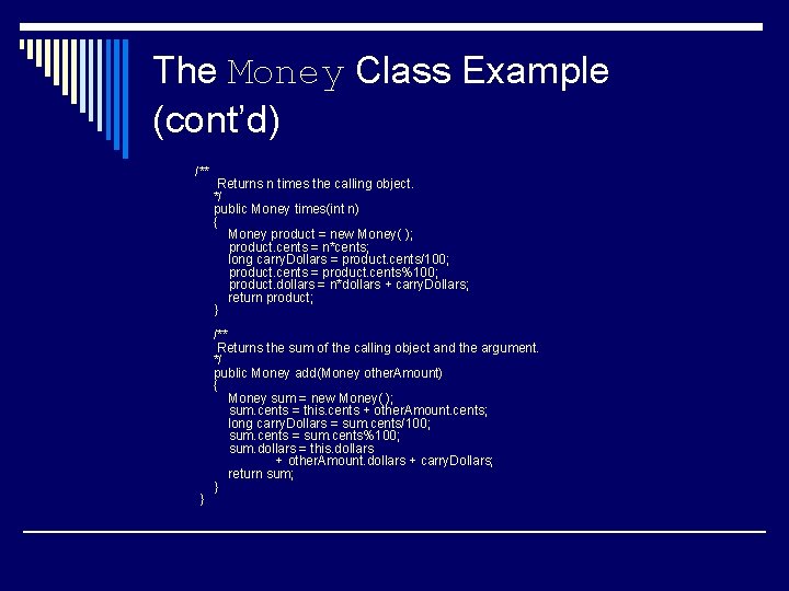 The Money Class Example (cont’d) /** } Returns n times the calling object. */