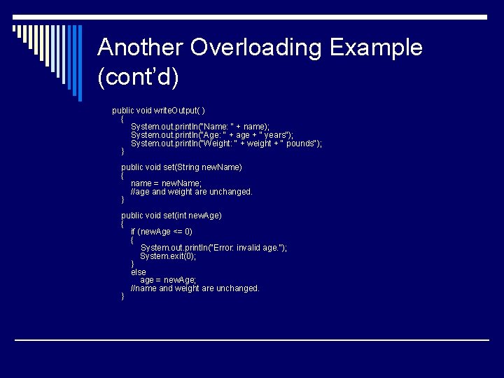 Another Overloading Example (cont’d) public void write. Output( ) { System. out. println("Name: "