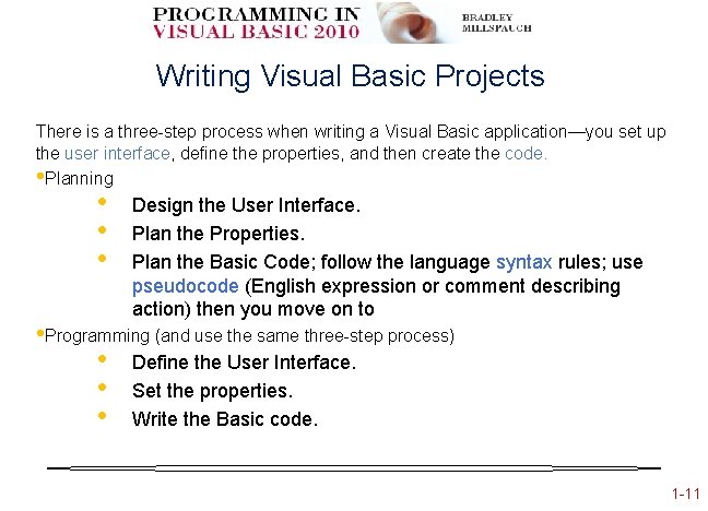 Writing Visual Basic Projects There is a three-step process when writing a Visual Basic