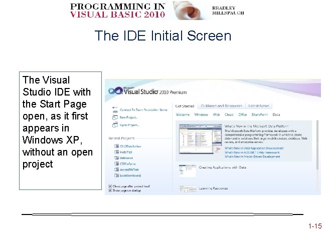 The IDE Initial Screen The Visual Studio IDE with the Start Page open, as