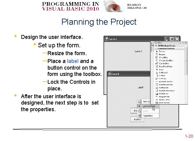 Planning the Project • Design the user interface. • Set up the form. –Resize