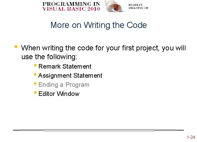 More on Writing the Code • When writing the code for your first project,