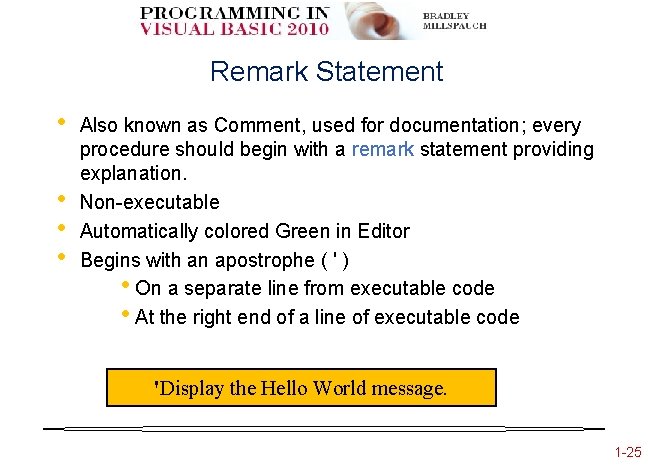 Remark Statement • • Also known as Comment, used for documentation; every procedure should