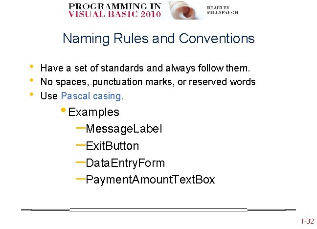 Naming Rules and Conventions • • • Have a set of standards and always