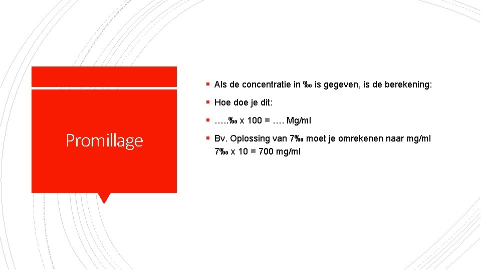 § Als de concentratie in ‰ is gegeven, is de berekening: § Hoe doe