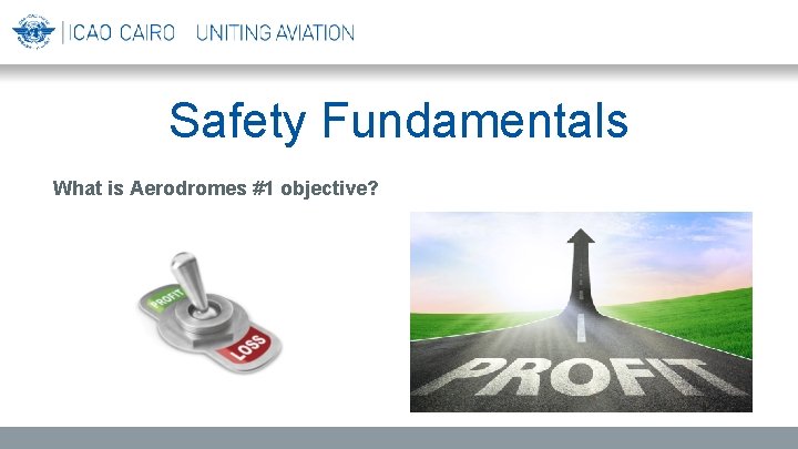 Safety Fundamentals What is Aerodromes #1 objective? 