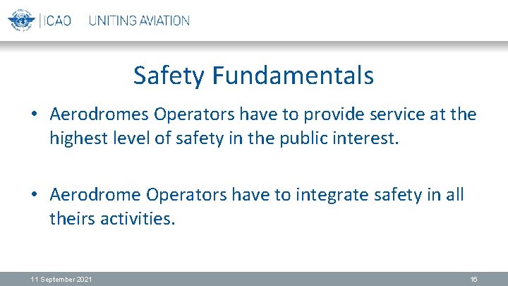 Safety Fundamentals • Aerodromes Operators have to provide service at the highest level of