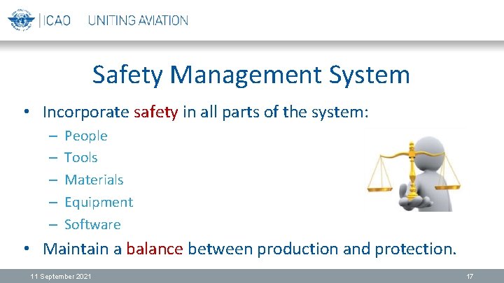 Safety Management System • Incorporate safety in all parts of the system: – –