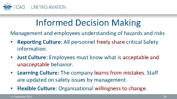 Informed Decision Making Management and employees understanding of hazards and risks • Reporting Culture: