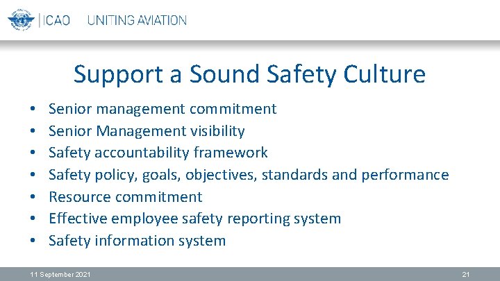 Support a Sound Safety Culture • • Senior management commitment Senior Management visibility Safety