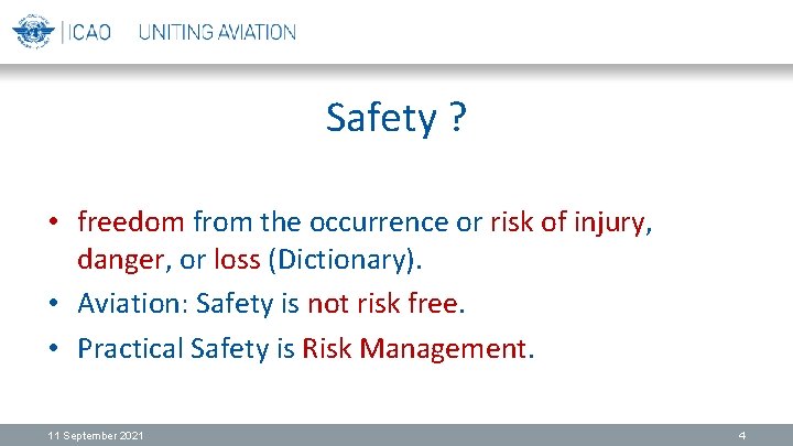 Safety ? • freedom from the occurrence or risk of injury, danger, or loss