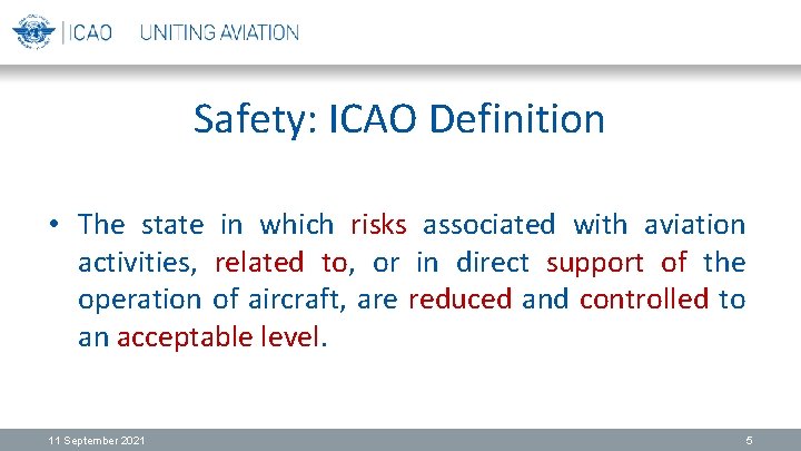 Safety: ICAO Definition • The state in which risks associated with aviation activities, related