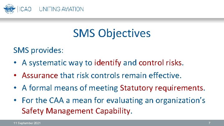SMS Objectives SMS provides: • A systematic way to identify and control risks. •