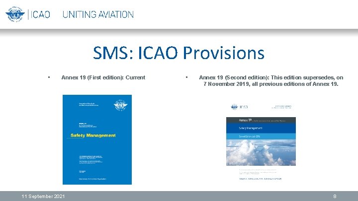 SMS: ICAO Provisions • Annex 19 (First edition): Current 11 September 2021 • Annex