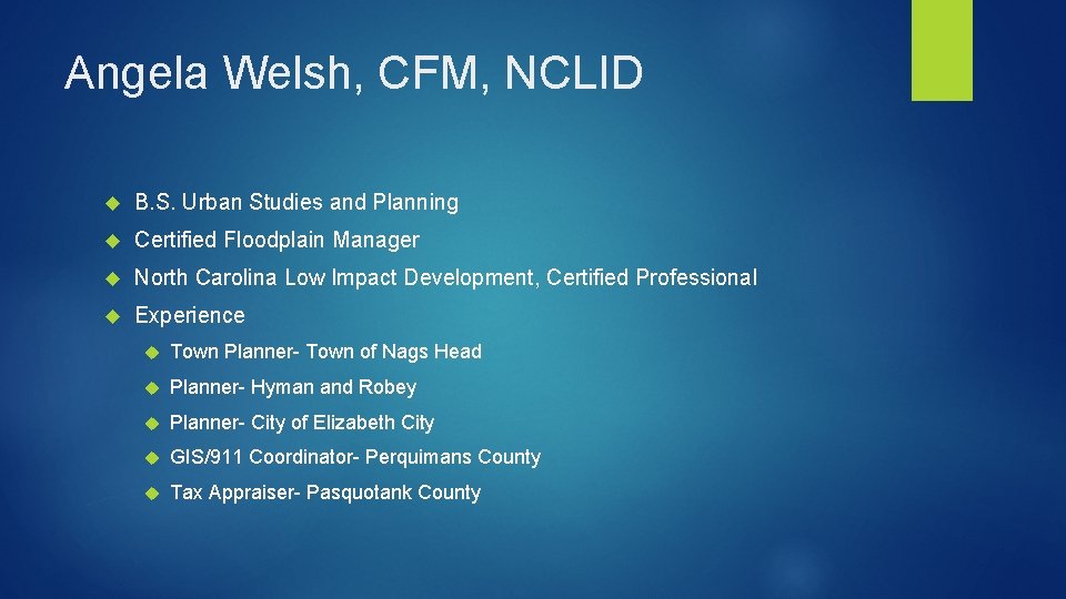 Angela Welsh, CFM, NCLID B. S. Urban Studies and Planning Certified Floodplain Manager North