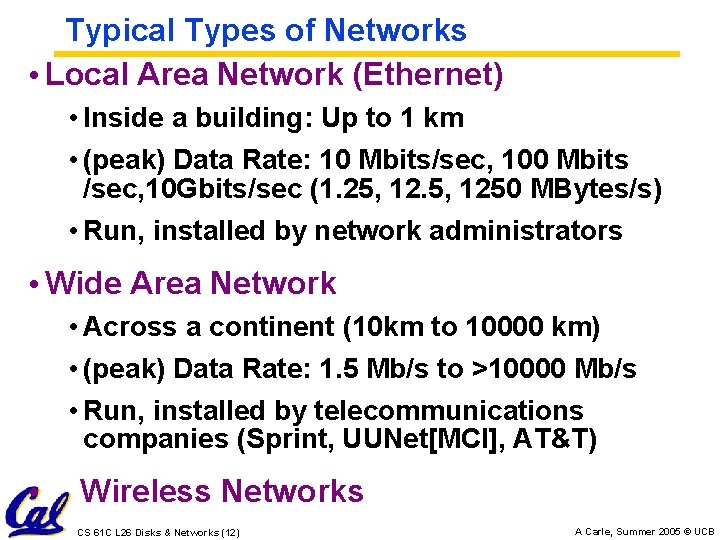 Typical Types of Networks • Local Area Network (Ethernet) • Inside a building: Up