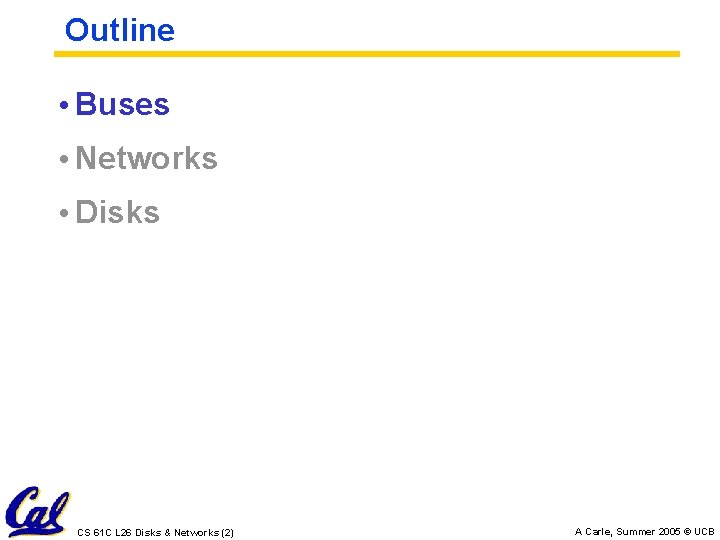 Outline • Buses • Networks • Disks CS 61 C L 26 Disks &