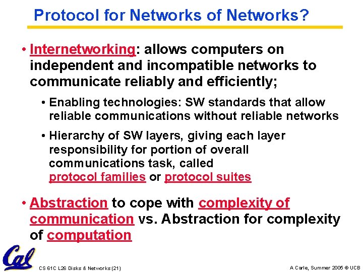 Protocol for Networks of Networks? • Internetworking: allows computers on independent and incompatible networks