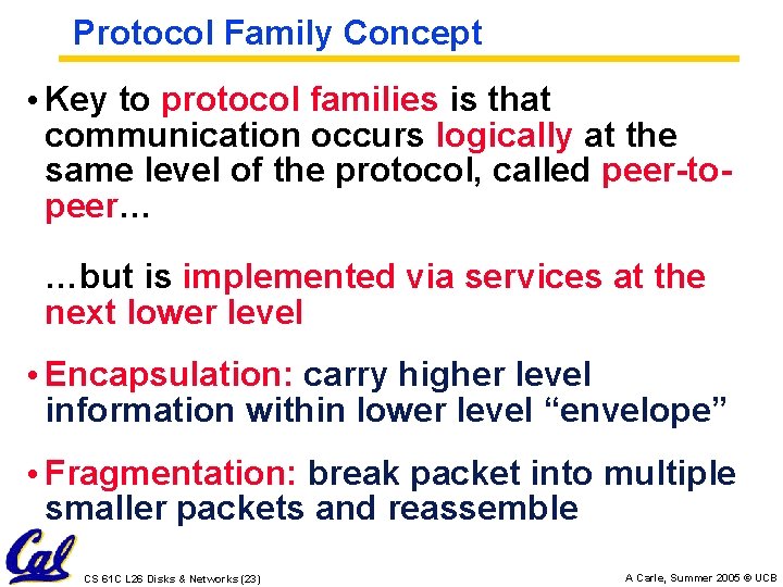 Protocol Family Concept • Key to protocol families is that communication occurs logically at