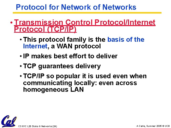 Protocol for Network of Networks • Transmission Control Protocol/Internet Protocol (TCP/IP) • This protocol