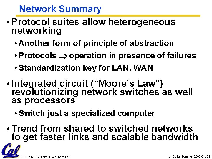 Network Summary • Protocol suites allow heterogeneous networking • Another form of principle of