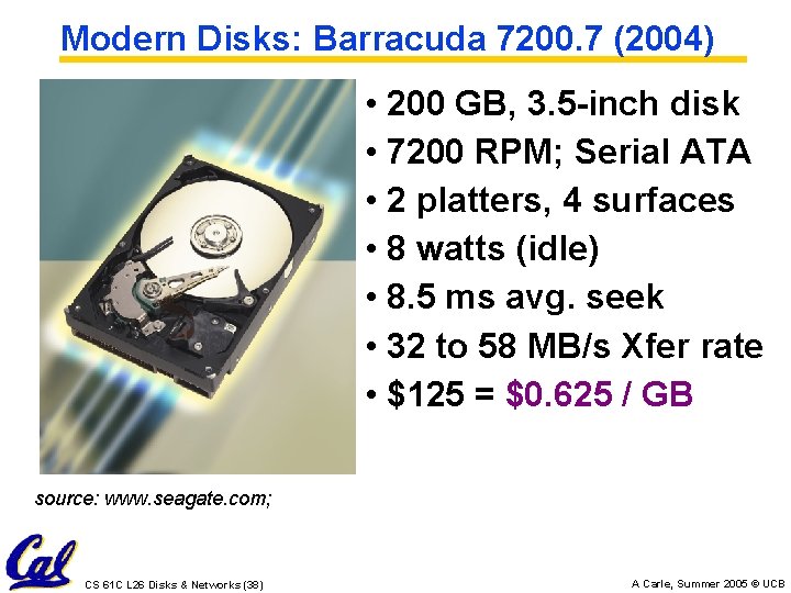 Modern Disks: Barracuda 7200. 7 (2004) • 200 GB, 3. 5 -inch disk •